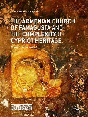 cover image of The Armenian Church of Famagusta and the Complexity of Cypriot Heritage